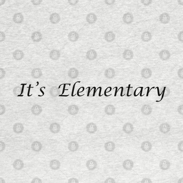 It's Elementary litho blk by JerryGranamanPhotos71